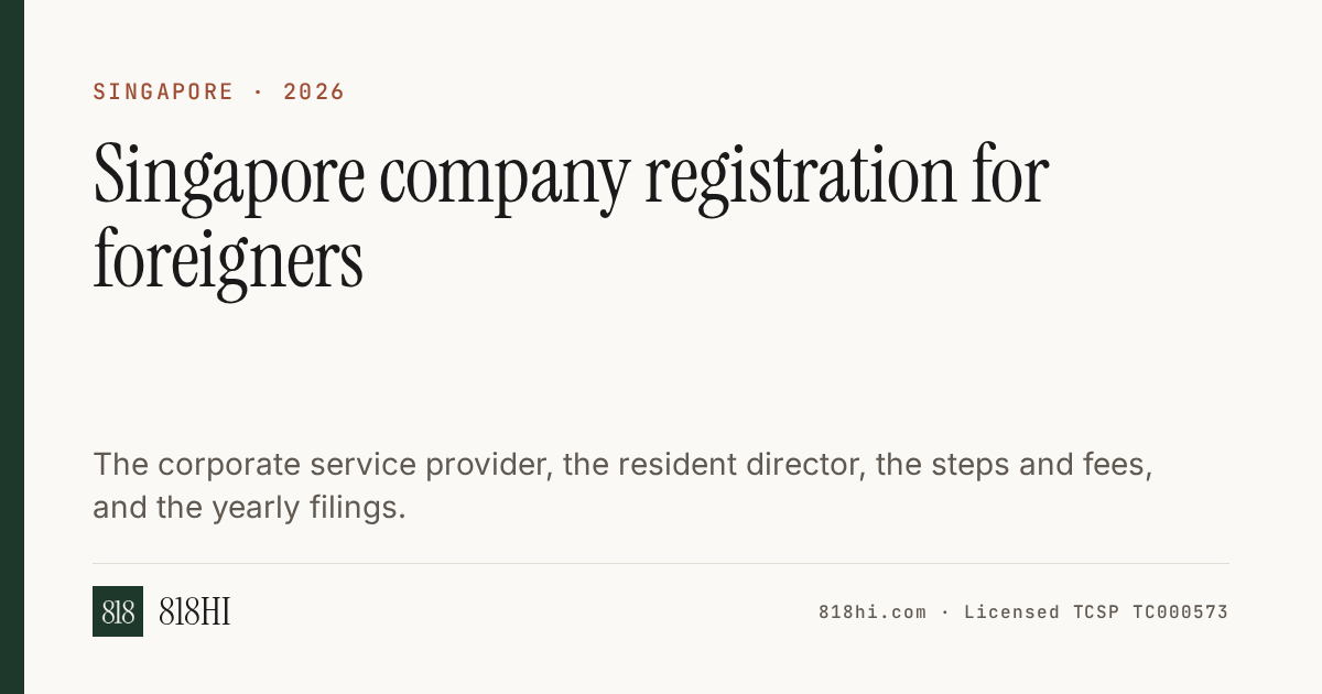 Singapore Company Registration for Foreigners (2026): The Resident Director, the Steps and the Yearly Filings